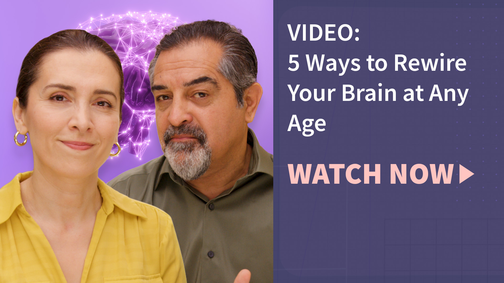 Neurologists Dean and Ayesha Sherzai with the text "5 ways to rewire your brain at any age" and "watch now"
