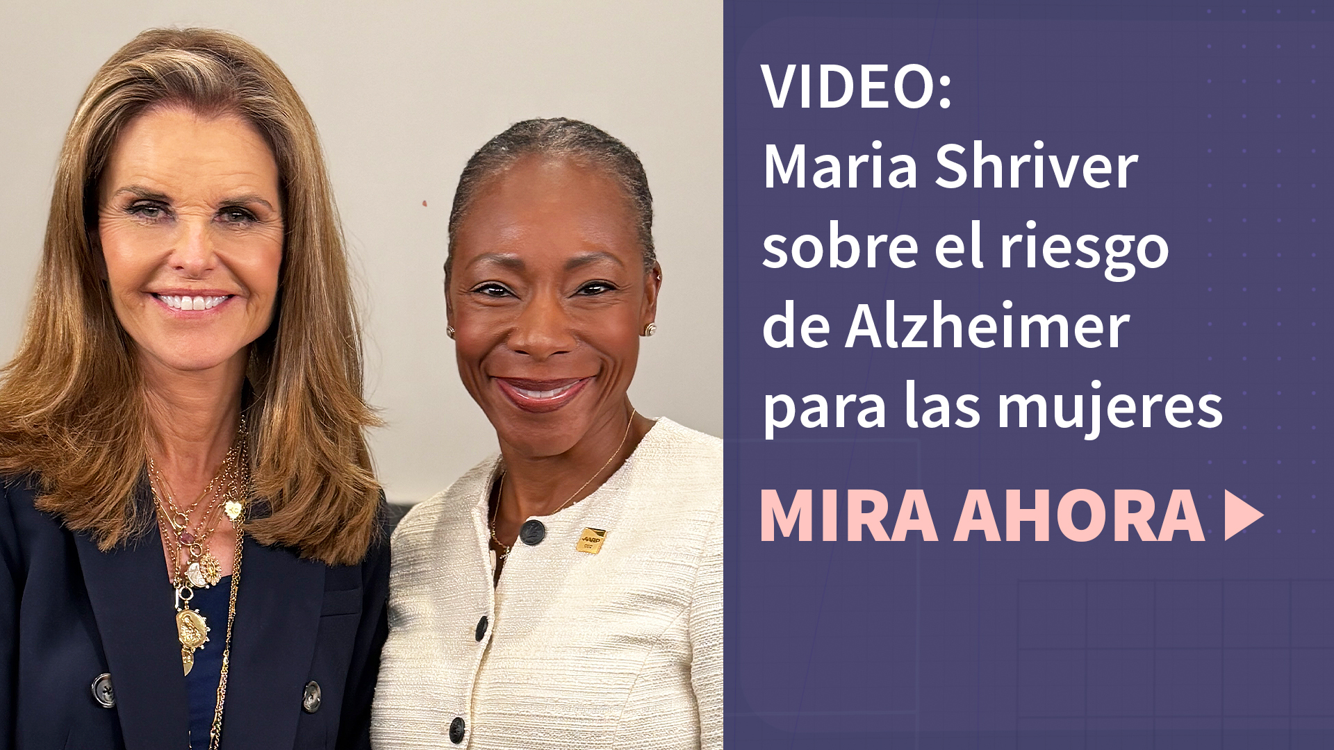 Maria Shriver y la Dra. Myechia Minter-Jordan con el texto: "Maria Shriver sobre el riesgo de Alzheimer que las mujeres" y "mira ahora"